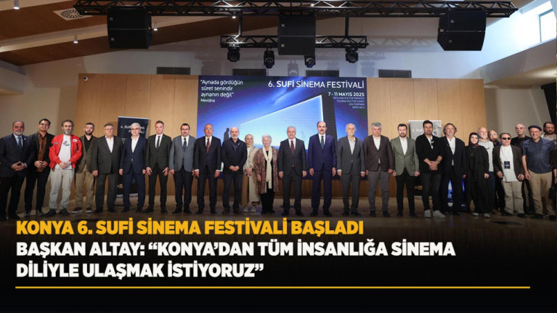 KONYA 6. SUFİ SİNEMA FESTİVALİ BAŞLADI