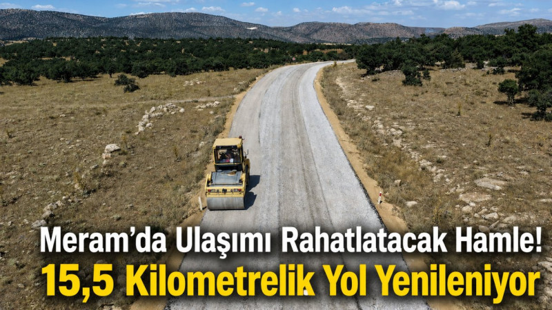 Meram’da Ulaşımı Rahatlatacak Hamle! 15,5 Kilometrelik Yol Yenileniyor