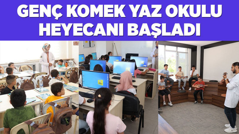 GENÇ KOMEK YAZ OKULU HEYECANI BAŞLADI