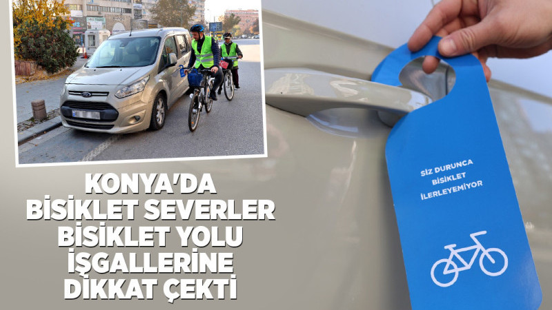 BİSİKLET SEVERLER BİSİKLET YOLU İŞGALLERİNE DİKKAT ÇEKTİ