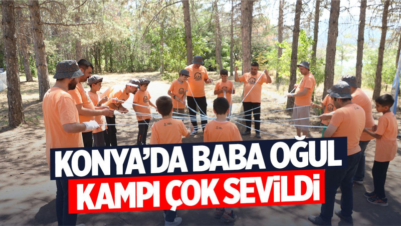 Konya'da belediyenin düzenlediği Baba- Oğul kampı çok sevildi