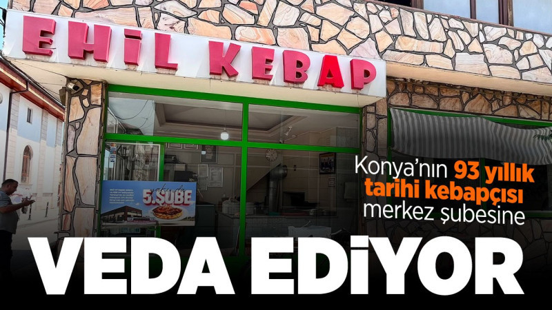 Eskiye Vefa, Geleceğe Umut: Konya’nın 93 yıllık Tarihi Kebapçısı Merkez Şubesine Veda Ediyor