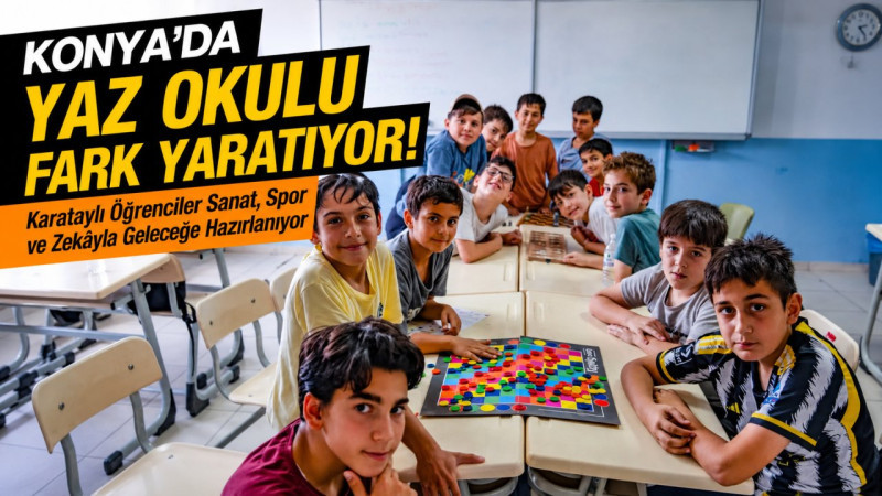 Konya'da yaz okulu fark yaratıyor! Karataylı öğrenciler sanat, spor ve zekâyla geleceğe hazırlanıyor
