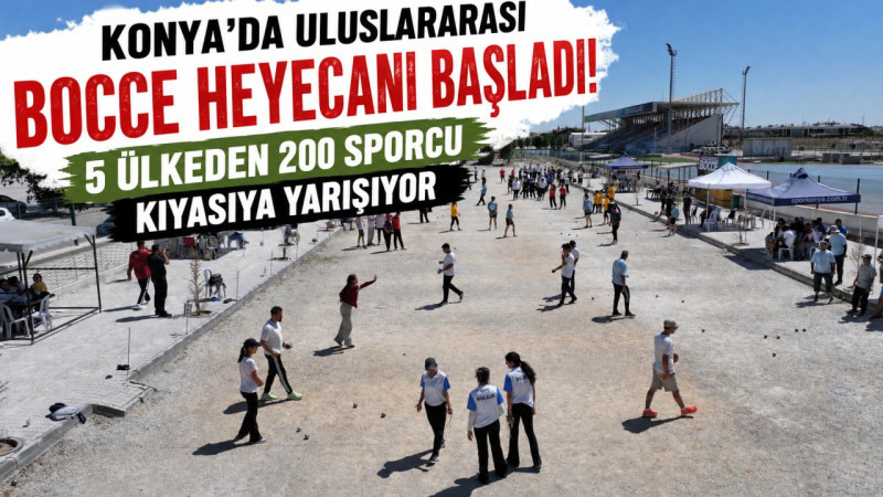 Konya'da Uluslararası Bocce Heyecanı Başladı! 5 Ülkeden 200 Sporcu Kıyasıya Yarışıyor