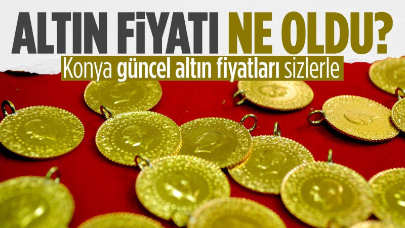 Konya'da altın fiyatları haftanın ilk gününü düşüşle kapattı! 
