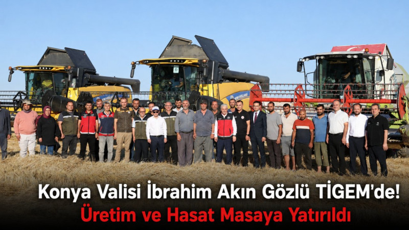 Konya Valisi İbrahim Akın Gözlü TİGEM'de! Üretim ve Hasat Masaya Yatırıldı