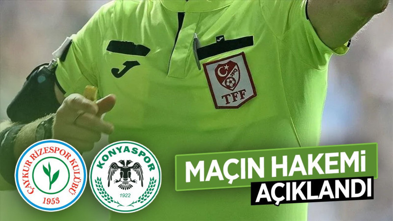 Konyaspor- Rizespor maçının hakemi açıklandı