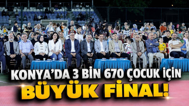 Konya’da 3 bin 670 çocuk için büyük final!