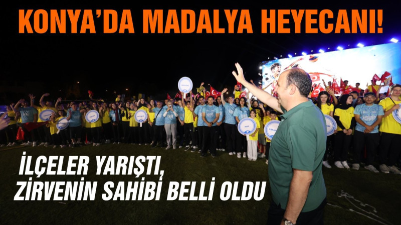 Konya’da madalya heyecanı! İlçeler yarıştı, zirvenin sahibi belli oldu