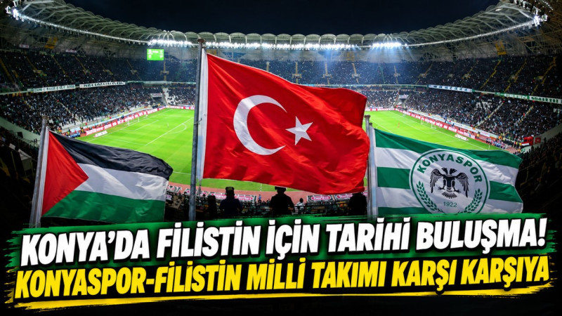 Konya’da Filistin için tarihi buluşma! Konyaspor-Filistin Milli Takımı karşı karşıya