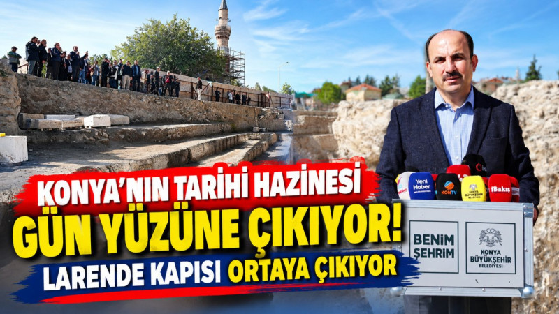 Konya’nın Tarihi Hazinesi Gün Yüzüne Çıkıyor! Larende Kapısı Ortaya Çıkıyor